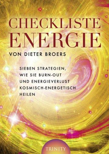 Checkliste Energie - Sieben Strategien, wie Sie Burn-out und Energieverlust kosmisch-energetisch heilen