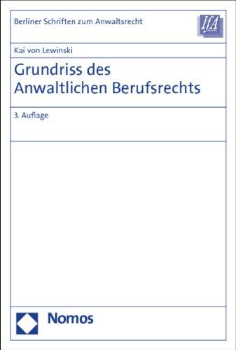 Grundriss des Anwaltlichen Berufsrechts (Berliner Schriften zum Anwaltsrecht)