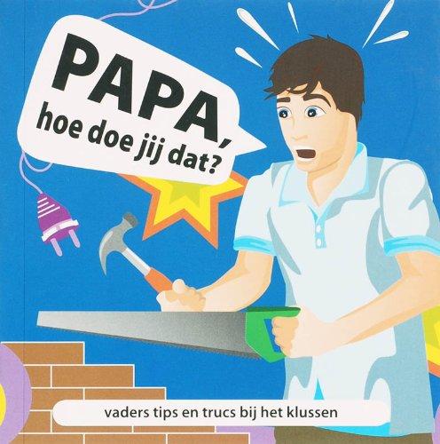 Papa, hoe doe jij dat?