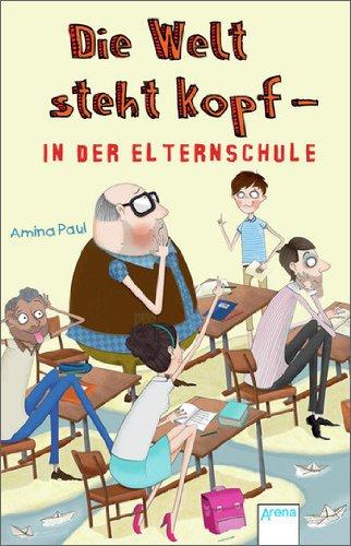 Die Welt steht kopf - in der Elternschule