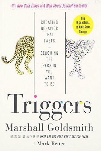 Triggers: Creating Behavior That Lasts--Becoming the Person You Want to Be