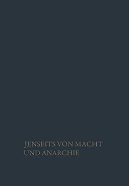 Jenseits von Macht und Anarchie: Die Sozialordnung Der Freiheit (German Edition)