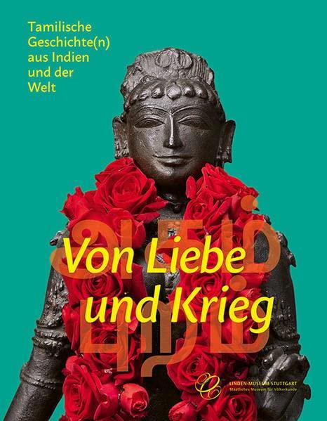 Von Liebe und Krieg: Tamilische Geschichte(n) aus Indien und der Welt