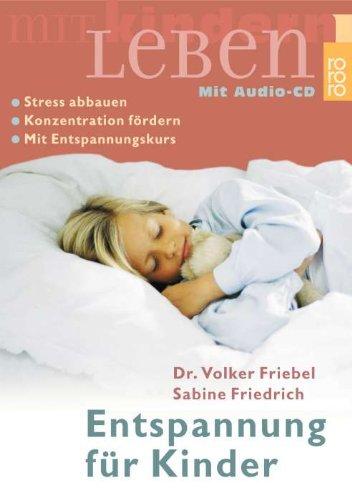 Entspannung für Kinder. Mit CD: Stress abbauen. Konzentration fördern. Mit Entspannungskurs