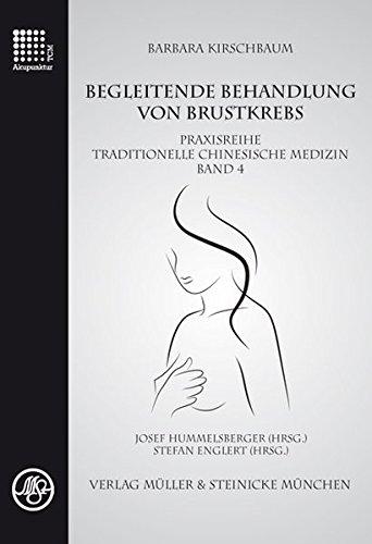 Begleitende Behandlung von Brustkrebs: Praxisreihe Traditionelle Chinesische Medizin Band 4