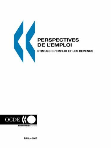 Perspectives de l'emploi de l'OCDE : stimuler l'emploi et les revenus, 2006