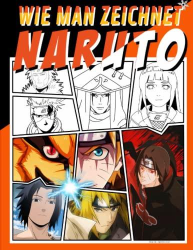 | Naruto Wie Man Zeichnet: und die Charaktere zu zeichnen Schritt-für-Schritt