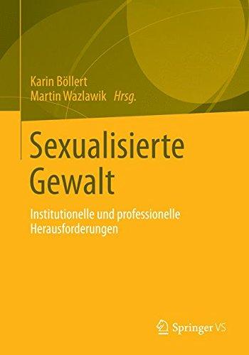 Sexualisierte Gewalt: Institutionelle und Professionelle Herausforderungen (German Edition)