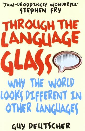 Through the Language Glass: Why The World Looks Different In Other Languages