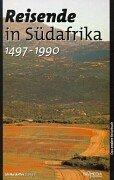 Reisende in Südafrika (1497-1990): Ein kulturhistorisches Lesebuch