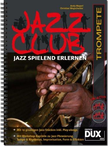 Jazz Club: Jazz spielend erlernen inkl 2 CD's. Ausgabe für Trompete