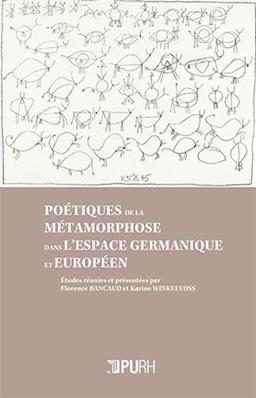 Poétiques de la métamorphose dans l'espace germanique et européen