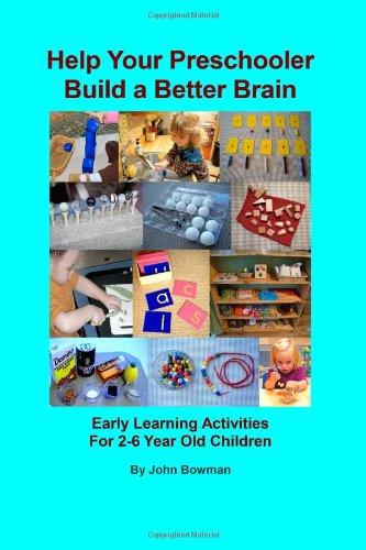 Help Your Preschooler Build a Better Brain: Early Learning Activities for 2-6 Year Old Children