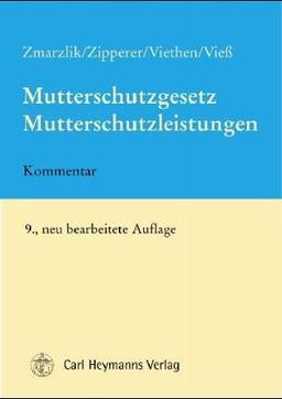 Mutterschutzgesetz, Mutterschaftsleistungen, Bundeserziehungsgeldgesetz. Mit Mutterschutzverordnung