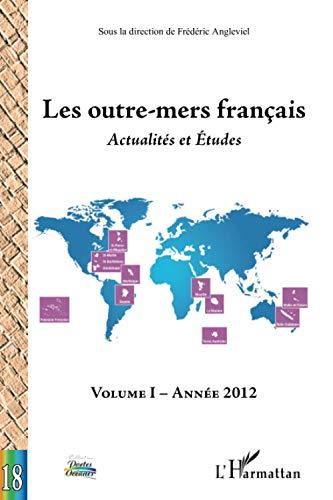 Les outre-mers français : actualités et études. Vol. 1. Année 2012