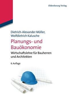 Planungs- und Bauökonomie: Wirtschaftslehre Für Bauherren Und Architekten