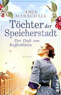 Töchter der Speicherstadt – Der Duft von Kaffeeblüten (Die Kaffee-Saga 1): Roman | Mitreißende Familiensaga über eine Kaffee-Dynastie aus Hamburg