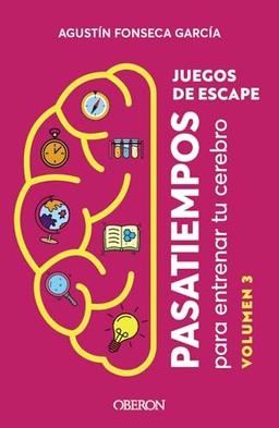 Juegos de escape. Volumen 3: Pasatiempos para entrenar tu cerebro (Libros singulares)