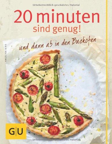 20 Minuten sind genug! und dann ab in den Backofen (GU Themenkochbuch)