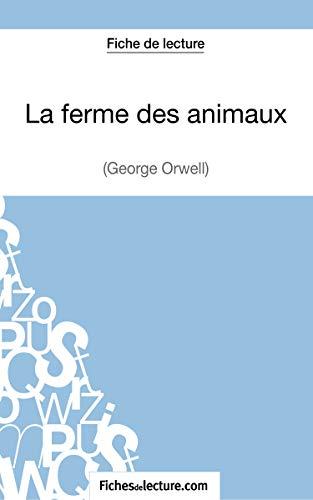 La ferme des animaux de George Orwell (Fiche de lecture) : Analyse complète de l'oeuvre