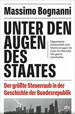 Unter den Augen des Staates: Der größte Steuerraub in der Geschichte der Bundesrepublik