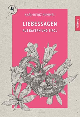 Liebessagen: aus Bayern und Tirol (Sagenumwobenes Bayern)