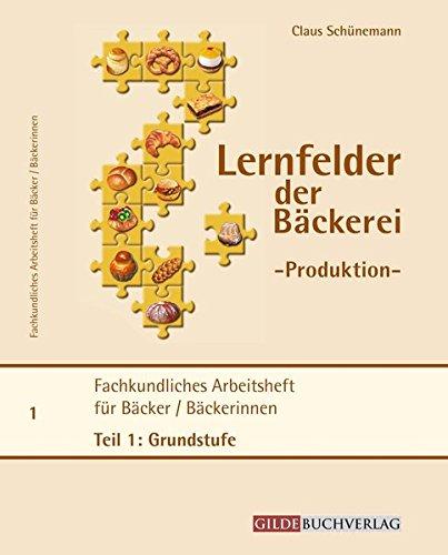 Fachkundliches Arbeitsheft für Bäckerinnen/Bäcker: Teil 1