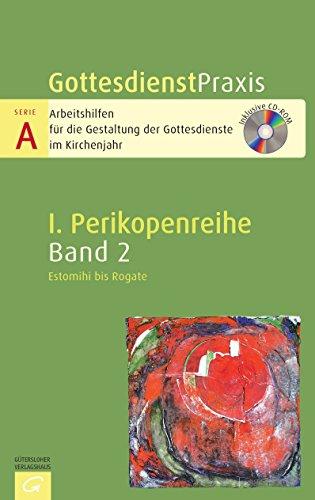 Gottesdienstpraxis Serie A, Perikopenreihe I: Estomihi bis Rogate: Mit CD-ROM