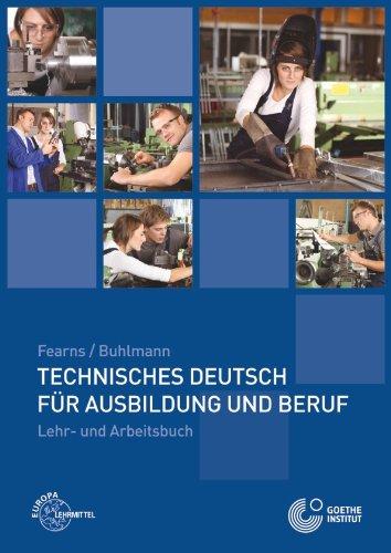 Technisches Deutsch für Ausbildung und Beruf: Lehr- und Arbeitsbuch