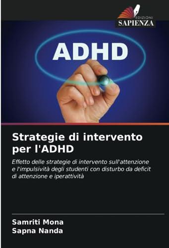 Strategie di intervento per l'ADHD: Effetto delle strategie di intervento sull'attenzione e l'impulsività degli studenti con disturbo da deficit di attenzione e iperattività