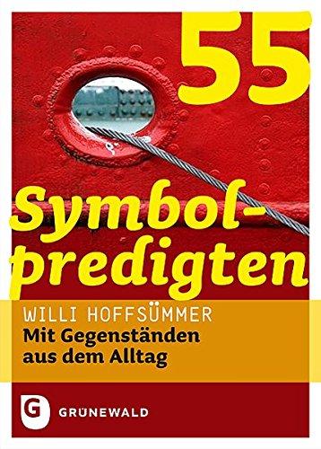 55 Symbolpredigten - Mit Gegenständen aus dem Alltag