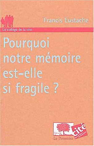 Pourquoi notre mémoire est-elle si fragile ?