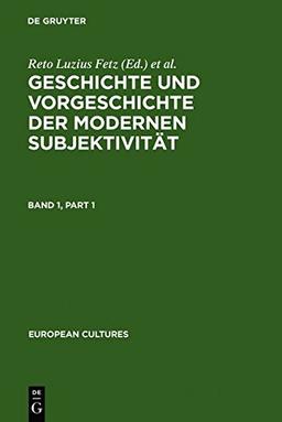 Geschichte und Vorgeschichte der modernen Subjektivität: 2 Bde. (European Cultures - Studies in Literature and the Arts)