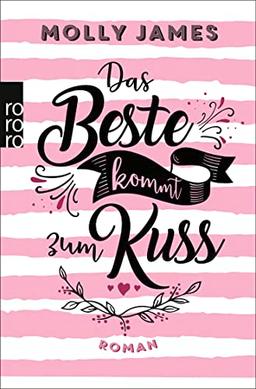 Das Beste kommt zum Kuss: Roman | Eine zauberhafte Romantic Comedy für Leser:innen von Mhairi McFarlane und Ali Hazelwood