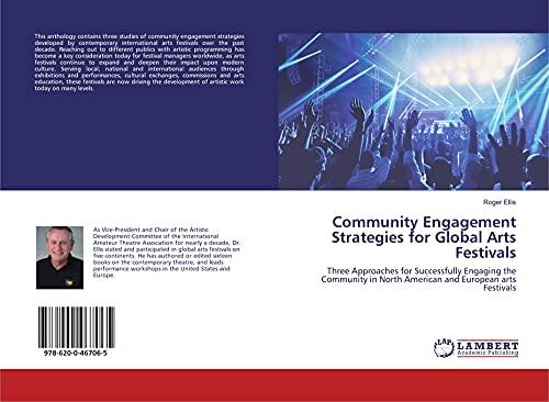 Community Engagement Strategies for Global Arts Festivals: Three Approaches for Successfully Engaging the Community in North American and European arts Festivals