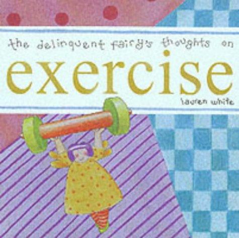 The Delinquent Fairy's Thoughts on Exercise