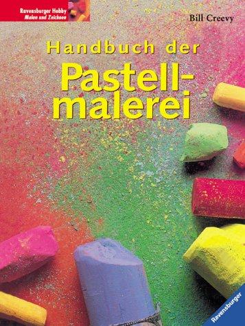 Handbuch der Pastellmalerei. Für Anfänger und Fortgeschrittene