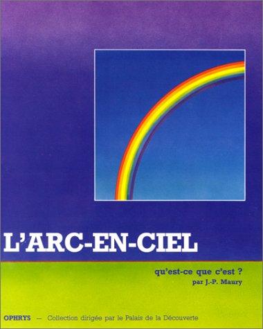 L'Arc-en-ciel, qu'est ce que c'est ?