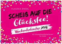 Scheiß auf die Glücksfee! – Wochenkalender 2024: 52 Glücksmanifestationen für 2024. Der Kalender zum SPIEGEL-Bestseller