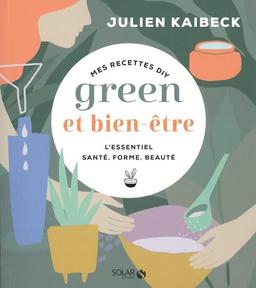 Mes recettes DIY green et bien-être : l'essentiel santé, forme, beauté