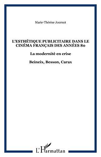 Le courant de l'esthétique publicitaire dans le cinéma français des années 80 : la modernité en crise : Beineix, Besson, Carax