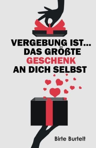 Vergebung ist... das größte Geschenk an dich selbst