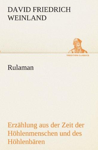 Rulaman: Erzählung aus der Zeit der Höhlenmenschen und des Höhlenbären (TREDITION CLASSICS)