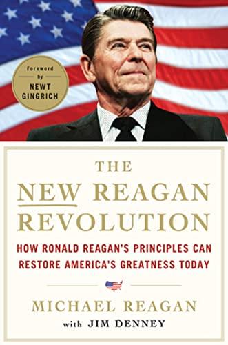 NEW REAGAN REVOLUTION: How Ronald Reagan's Principles Can Restore America's Greatness