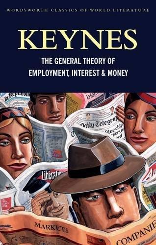 The General Theory of Employment, Interest and Money: with The Economic Consequences of the Peace (Classics of World Literature)