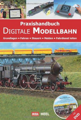 Praxishandbuch Digitale Modellbahn - Grundlagen - Fahren - Steuern - Melden - Fahrdienst leiten, (inkl. DVD)