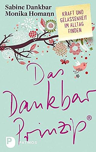 Das Dankbar-Prinzip: Kraft und Gelassenheit im Alltag finden