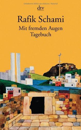 Mit fremden Augen: Tagebuch über den 11. September, den Palästinakonflikt und die arabische Welt