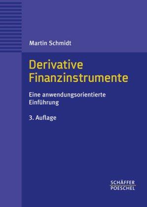 Derivative Finanzinstrumente: Eine anwendungsorientierte Einführung