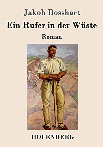 Ein Rufer in der Wüste: Roman